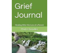 Grief Journal: Healing After the Loss of a Parent