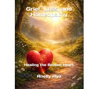 Grief, Loss, and Homeopathy: Healing the Broken Heart