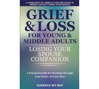 Grief & Loss for Young & Middle Adults: Losing Your Spouse: Companion Workbook: A Practical Guide for Working Through Your Grief - At Your Pace
