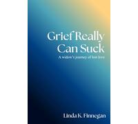 Grief Really Can Suck: A widow’s journey of lost love