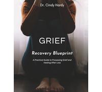 Grief Recovery Blueprint: A Practical Guide to Processing Grief and Healing After Loss