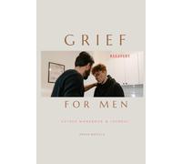 Grief Recovery: For Men, Guided Workbook & Journal