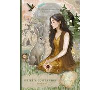 Grief’s Companion Journal: A quiet place to rest your sorrow and honour what remains.