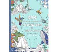 GRIEF Spiritual & Comforting COLORING BOOK for TEENS & ADULTS: Including healing Journal Pages, 35 Motivational Quotes of Comfort, 35 Inspirational and unique Coloring Pages