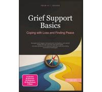 Grief Support Basics: Coping with Loss and Finding Peace