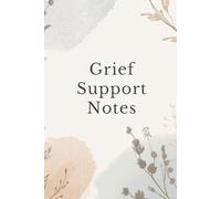 Grief Support Notes Notebook: A Quiet Space for Reflection, Writing, and Personal Thoughts