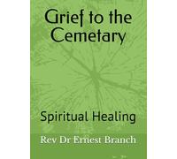Grief to the Cemetary: Spiritual Healing