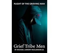 Grief Tribe Men: Plight of the grieving man