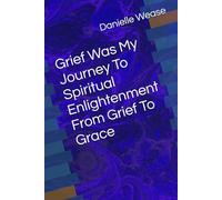 Grief Was My Journey To Spiritual Enlightenment From Grief To Grace