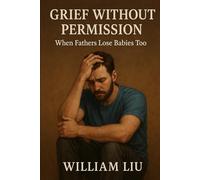 Grief Without Permission: When Fathers Lose Babies Too