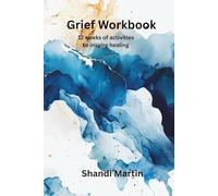 Grief Workbook: 12 weeks of daily activities to inspire healing