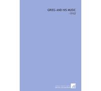 Grieg and His Music: -1910