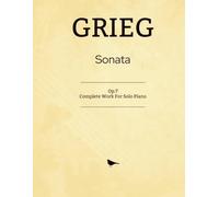 Grieg Sonata: Op.7 - Complete Work for Solo Piano