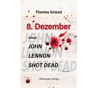 Griessl, T 8. Dezember - When John Lennon Shot Dead - (German Import) Book NUOVO