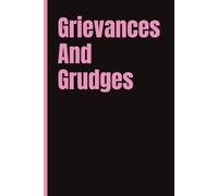 Grievances And Grudges; A Funny Journal for Venting and Always Keeping Track: 120 Page, 6x9, Wide Ruled Notebook For the Petty Person in All of Us