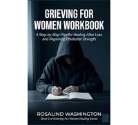 Grieving for Women Workbook: A Step-by-Step Plan for Healing After Loss and Regaining Emotional Strength