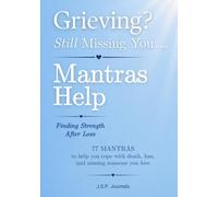 Grieving? Still Missing You…Mantras Help: Finding Strength After Loss