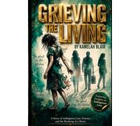 Grieving the Living Mourning in Silence