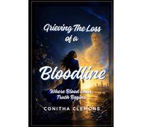 Grieving the Loss of a Bloodline: Where blood ends, truth begins.