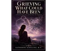 Grieving What Could Have Been: A Novel of Love, Loss, and the Future We Imagined