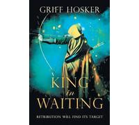 Griff Hosker King in Waiting (Tascabile) Lord Edward's Archer