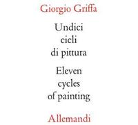 Griffa undici cicli di pittura. Eleven cycles of paintings