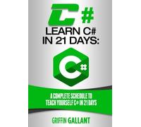 Griffin Gallant C#: Learn C# in 21 Days: A Complete Schedule to Teac (Tascabile)