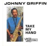 Griffin,Johnny - Johnny Griffin/Take My Hand