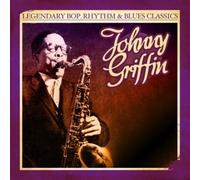 Griffin, Johnny - Legendary Bop Rhythm & Blues Classics: Johnny Grif