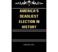 Griffin Tee Jones America's Deadliest Election in History (Tascabile)