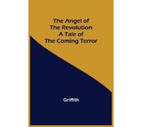 Griffith The Angel of the Revolution (Tascabile)