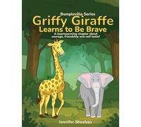 Griffy Giraffe Learns to Be Brave