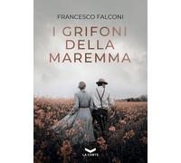 GRIFONI DELLA MAREMMA (I) - Falconi Francesco - 2024 - La Corte Editore