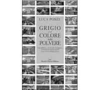 Grigio è il colore della polvere. Una fabbrica, le nuvole dell'amianto, centinaia di operai morti. Una storia dimenticata