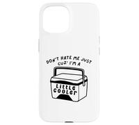 Griglia per barbecue Don't Hate Me Cuz I'm A Little Cooler Custodia per iPhone 15
