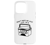 Griglia per barbecue Don't Hate Me Cuz I'm A Little Cooler Custodia per iPhone 15 Pro Max