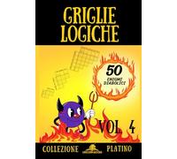 Griglie Logiche, Volume 4: Enigmi Diabolici per Menti Affilate