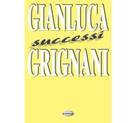 Grignani Gianluca, Successi (spartiti musicali)