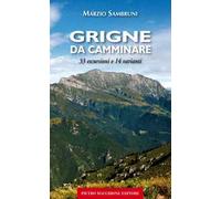 Grigne da camminare. 33 escursioni e 14 varianti