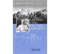 Grignone. L'ultima cima del papa alpinista