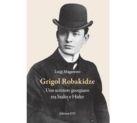 Grigol Robakidze. Uno scrittore georgiano tra Stalin e Hitler