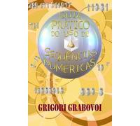 Grigori Grabovoi Guia Prático Do USO de Sequências Numéricas (Tascabile)