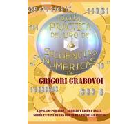 Grigori P Grabovoi Guía Práctica del uso de las Secuencias Numéricas (Tascabile)