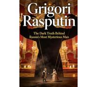 Grigori Rasputin: The Dark Truth Behind Russia’s Most Mysterious Man