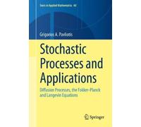 Grigorios A. Pavliotis Stochastic Processes and Applications (Copertina rigida)
