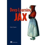 Grigory Sapunov Deep Learning with JAX (Copertina rigida)