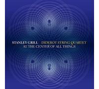 Grill/ Diderot String Quartet - At The Center Of All Things