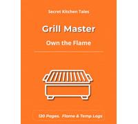 Grill Master: A Blank Logbook for Writing Down Your Own Recipes & Grilling Notes