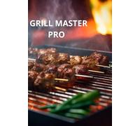 GRILL MASTER PRO: The Physics, Chemistry, and Advanced Techniques of Professional Barbecue
