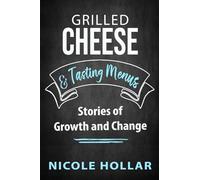 Grilled Cheese & Tasting Menus: Stories of Growth and Change
